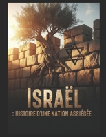 Israël : Histoire d’une Nation Assiégée (French Edition) B0FPB9LCQR Book Cover