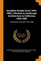 Geraldine Knight Scott, 1904-1989, a Woman in Landscape Architecture in California, 1926-1989: Oral History Transcript / 1976-1988 1016854528 Book Cover