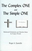 The Complex ONE and The Simple ONE; Relational Christianity and Absolute Islam in Today's World 0978970101 Book Cover