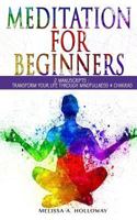 Meditation for Beginners: 2 Manuscripts: Transform Your Life Through Mindfulness & Chakras 1979157928 Book Cover