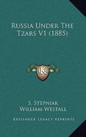 Russia Under The Tzars V1 1164907190 Book Cover