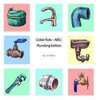 Collar Kids - ABC: Plumbing Edition 1962918130 Book Cover