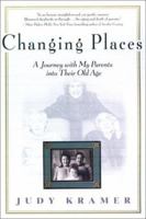 Changing Places: A Journey with my Parents into Their Old Age 1573221635 Book Cover