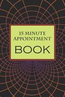 15 Minute Appointment Book: 15 Minute Appointment Book 1082758140 Book Cover