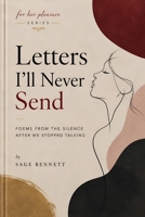 Letters I’ll Never Send: Poems from the Silence After We Stopped Talking B0FHG2G45P Book Cover