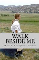 Walk Beside Me: A Modern Day Handcart Journey 1451533918 Book Cover