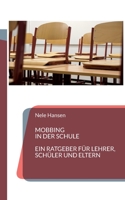 Mobbing in der Schule: Ein Ratgeber für Lehrer, Schüler und Eltern 3744881423 Book Cover