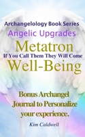 Archangelology, Metatron, Well-Being: If You Call Them They Will Come 194728424X Book Cover