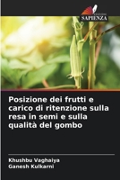 Posizione dei frutti e carico di ritenzione sulla resa in semi e sulla qualità del gombo (Italian Edition) 6208296722 Book Cover