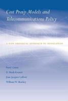 Cost Proxy Models and Telecommunications Policy: A New Empirical Approach to Regulation 0262072378 Book Cover
