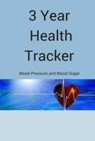 3 Year Daily Health Tracker: Blood Pressure and Blood Sugar Daily Log Tracking 1974401340 Book Cover