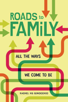 Roads to Family: All the Ways We Come to Be B0CPM3W5JP Book Cover