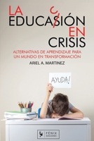 La Educación en Crisis: Alternativa de aprendizaje para un mundo en transformación (Spanish Edition) 9878751759 Book Cover