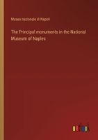 The Principal monuments in the National Museum of Naples (Italian Edition) 3368716050 Book Cover