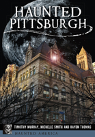 Haunted Pittsburgh 1467119938 Book Cover