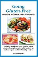 Going Gluten-Free: Complete Reference and Recipe Guide 1927870208 Book Cover