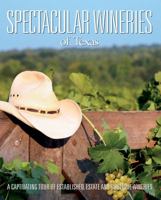 Spectacular Wineries of Texas: A Captivating Tour of Established, Estate and Boutique Wineries 097926586X Book Cover