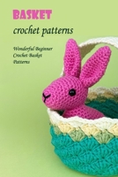 Basket crochet patterns: Wonderful Beginner Crochet Basket Patterns: Black and White B0F77WP182 Book Cover