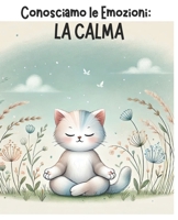 Conosciamo le Emozioni: La Calma (Italian Edition) B0DZ6FGNJM Book Cover