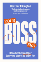 Your Boss Era: The Hard and Soft Skills You Need to Nail Managing Anyone 1529146968 Book Cover