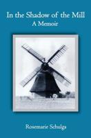 In the Shadow of the Mill: A Memoir 1419623737 Book Cover