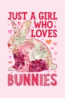 Just a Girl Who Loves Bunnies: Bunny Lined Notebook, Journal, Organizer, Diary, Composition Notebook, Gifts for Bunny Lovers 1710126221 Book Cover