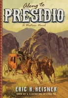 Along to Presidio: a Western novel 0999560263 Book Cover