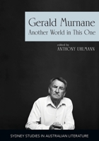 Gerald Murnane: Another World in This One (Sydney Studies in Australian Literature) 1743326408 Book Cover