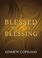 Blessed to Be a Blessing 1604630167 Book Cover