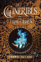De Cineribus: from the Ashes 1735289515 Book Cover