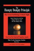 The Humpty Dumpty Principle: The Great Fall Brings a Dark Night Don't Wait for All the King's Horses and All the King's Men You Can Put Yourself Together Again Cycle Journey Series: Book One 1504344251 Book Cover