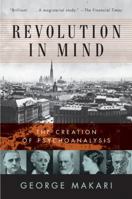 Revolution in Mind: The Creation of Psychoanalysis 0061346624 Book Cover