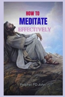 How to Meditate Effectively: Cultivating Inner Peace and Mindfulness B0CL784Y35 Book Cover