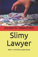 Slimy Lawyer: (Book 1 in Slimy Lawyer Series) 1987888235 Book Cover