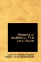 Memoirs of Archibald, First Lord Napier: Written by Himself. Published From the Original Manuscript, in the Possession of the Present Lord Napier 1104295318 Book Cover