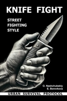 Knife fight. Street fighting style. Urban survival protocol. B0DV99V7HD Book Cover