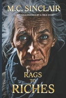 Rags to Riches: A Powerful Uplifting Novella Inspired by True Events – One Woman’s Journey from Despair to Triumph B0F4PHP6YX Book Cover