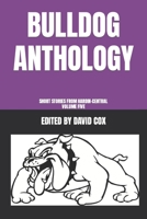 BULLDOG ANTHOLOGY: Short Stories from Hardin-Central, Volume Five B0CDFKZVJR Book Cover