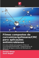 Filmes compostos de curcumina/quitosana/CMC para aplicações antimicrobianas (Portuguese Edition) 6209318444 Book Cover
