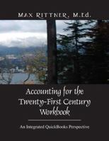 Accounting for the Twenty-First Century Workbook: An Integrated QuickBooks Perspective 143276912X Book Cover