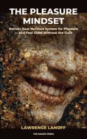 The Pleasure Mindset: Retrain Your Nervous System for Pleasure — and Feel Good Without the Guilt B0H8MT461G Book Cover