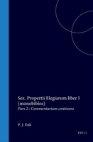 Sex. Propertii Elegiarum liber I (monobiblos): Pars Altera: Commentarium continens (Latin Edition) 9004579354 Book Cover