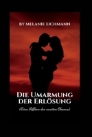 Die Umarmung der Erlösung: Eine Affäre der zweiten Chance B0C8R1ZHWR Book Cover