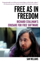 Free as in Freedom: Richard Stallman's Crusade for Free Software 1449324649 Book Cover