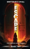 Escape: From Captivity Comes Freedom 1923493779 Book Cover