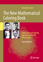 The New Mathematical Coloring Book: Mathematics of Coloring and the Colorful Life of Its Creators 1071635964 Book Cover
