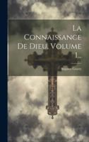 La Connaissance De Dieu, Volume 1... 1020120398 Book Cover