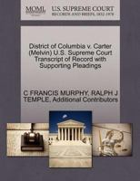 District of Columbia v. Carter (Melvin) U.S. Supreme Court Transcript of Record with Supporting Pleadings 1270560581 Book Cover