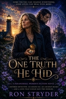 The One Truth He Hid: A Paranormal Mid-Life Women's Fiction Romance Novel (Welcome to the Midlife Tides Romance Collection) B0HFYKDZ9J Book Cover