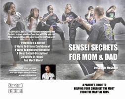 Sensei Secrets For Mom & Dad: A Parent's Guide To Helping Your Child Get The Most From The Martial Arts 0988635720 Book Cover